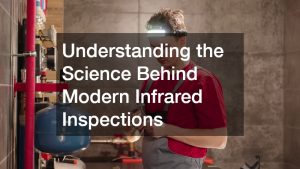 Understanding the Science Behind Modern Infrared Inspections