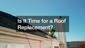 Is It Time for a Roof Replacement?