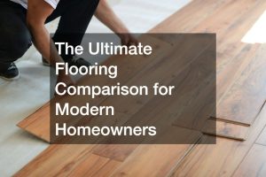 The Ultimate Flooring Comparison for Modern Homeowners